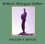 [Robert Morgan Fisher's Follow A Hunch]